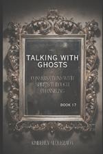 Talking with Ghosts: Book 17