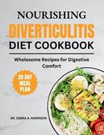 Nourishing Diverticulitis Diet Cookbook: Wholesome Recipes for Digestive Comfort