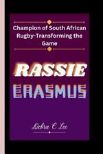 Rassie Erasmus: Champion of South African Rugby-Transforming the Game