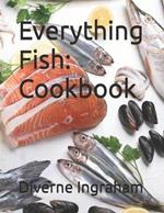 Everything Fish: Cookbook