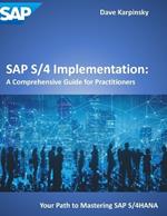 SAP S/4 Implementation: A Comprehensive Guide for Practitioners