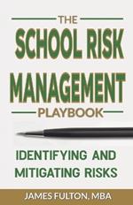 The School Risk Management Playbook Identifying and Mitigating Risks
