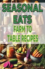 Seasonal Eats Farm-to-Table Recipes