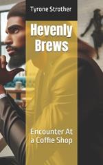 Hevenly Brews: Encounter At a Coffie Shop