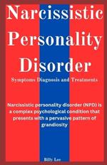 Narcissistic personality disorder Symptoms diagnosis and treatments: Narcissistic personality disorder (NPD) is a complex psychological condition that presents with a pervasive pattern of grandiosity