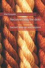 Reconnecting the dots: Sacred Woman and beyond