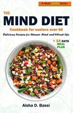 The Mind Diet for Seniors Over 60: Delicious Recipes for a Sharper Mind and Vibrant Life.