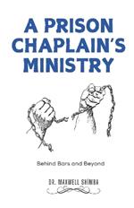 A Prison Chaplain's Ministry: Behind Bars and Beyond