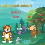 learn about animals: step by step