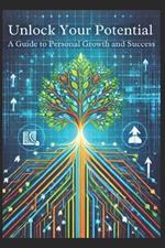 Unlock Your Potential: A Guide to Personal Growth and Success: Micro book