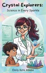 Crystal Explorers: Science in Every Sparkle