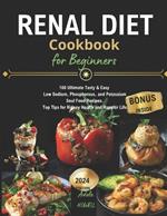 Renal Diet Cookbook for Beginners: 100 Ultimate Tasty & Easy Low Sodium, Phosphorous, and Potassium Soul Food Recipes. Top Tips for Kidney Health and Happier Life