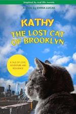 Kathy the Lost Cat of Brooklyn: A Tale of Love, Adventure & Resilience