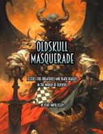 Oldskull Masquerade: Jesters, Fire Breathers, and Death Dealers in the World of Oldskull