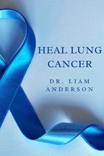 Heal Lung Cancer: From Diagnosis to Recovery