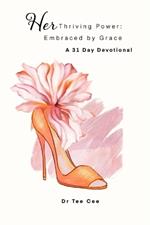 HerThriving Power: Embraced by Grace A 31 Day Devotional