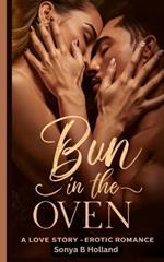 Bun in the Oven: (A Erotic Romance Love Story)