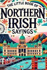 The little book of Northern Irish Sayings