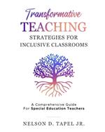 Transformative Teaching Strategies: A Complete Guide for Special Education Teachers.