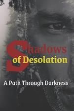 Shadows of Desolation: A Path Through Darkness