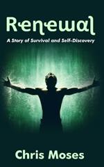 Renewal: A Story of Survival and Self-Discovery