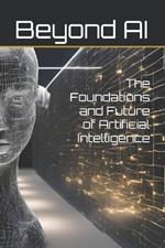 The Foundations and Future of Artificial Intelligence