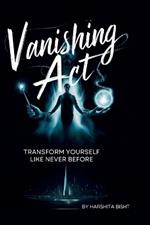 Vanishing Act: Transform Yourself Like Never Before