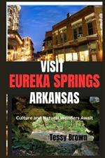 Visit Eureka Springs Arkansas: Culture and Natural Wonders Await