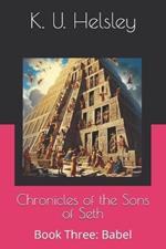 Chronicles of the Sons of Seth: Book Three: Babel