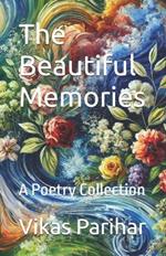 The Beautiful Memories: A Poetry Collection