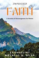 Empowered by FAITH: A Devotion of Encouragement for Women