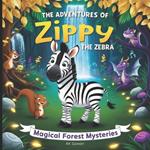 The Adventures of Zippy the Zebra: Magical Forest Mysteries