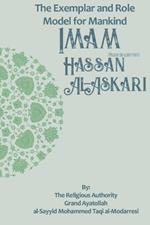 The Exemplar and Role Model for Mankind: Imam Hassan al-Askari