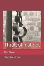 Thrall of Instinct: The Glow