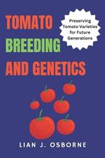 Tomato Breeding and Genetics: Preserving Tomato Varieties for Future Generations