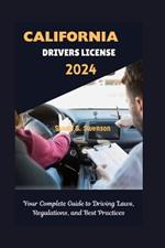 California Drivers License Handbook 2024: Your Complete Guide to Driving Laws, Regulations, and Best Practices