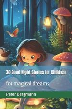 30 Good Night Stories for Children: for magical dreams