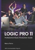 Logic Pro 11: Professional Music Production Guide