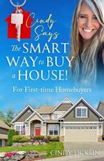 The SMART Way to Buy a House: For First-time Homebuyers