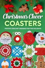 Christmas Cheer Coasters: Festive Crochet Designs for the Holidays