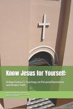 Know Jesus for Yourself: : Bishop Kamara's Teachings on Personal Revelation and Deeper Faith