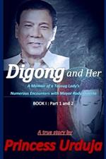 Digong and Her: A Memoir of a Tausug Lady's Numerous Encounters with Mayor Rody Duterte