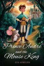 The Prince Andre and the Mouse King: A Christmas Novel