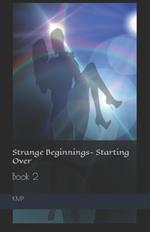 Strange Beginnings- Starting Over: Book 2