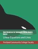 Open Resources for Community College Algebra (Part I): Linear Equations and Lines