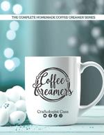 Coffee Creamers by Craftologist Cass: The Complete Homemade Coffee Creamer Series