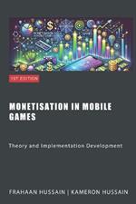 Monetisation in Mobile Games: Theory and Implementation Development