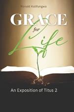 Grace for Life: An Exposition of Titus 2