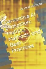 Generative AI Evaluation: Metrics, Methods, and Best Practices