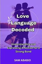 Love Language Decoded: Understanding and Expressing Affection for a Strong Bond